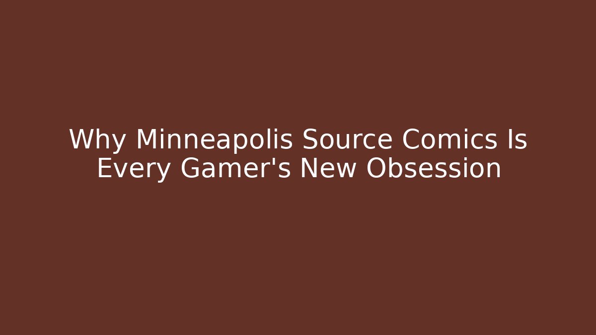 Why Minneapolis Source Comics Is Every Gamer’s New Obsession