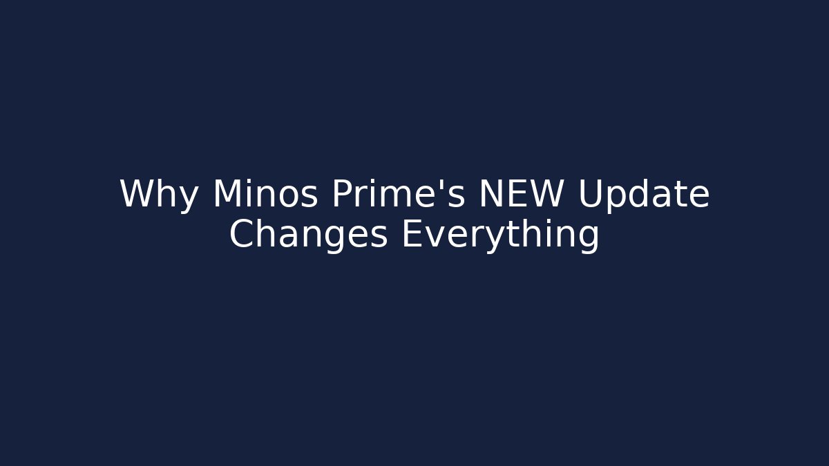 Why Minos Prime's NEW Update Changes Everything