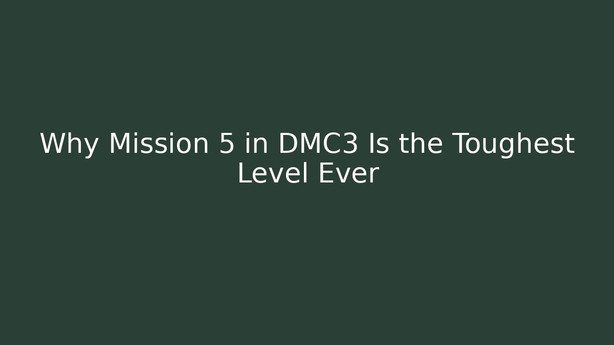 Why Mission 5 in DMC3 Is the Toughest Level Ever