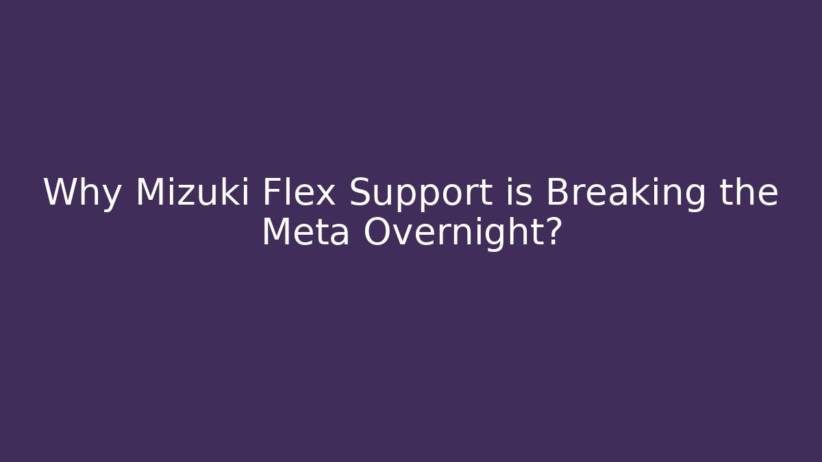 Why Mizuki Flex Support is Breaking the Meta Overnight?