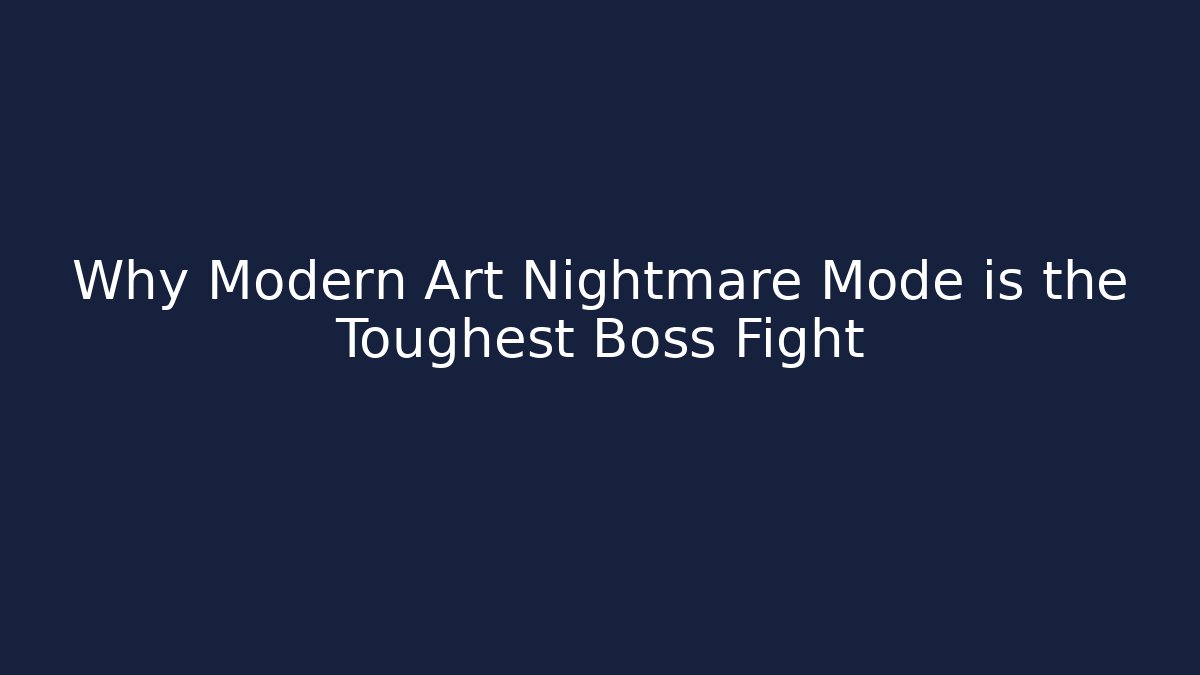Why Modern Art Nightmare Mode is the Toughest Boss Fight - Critter Realm