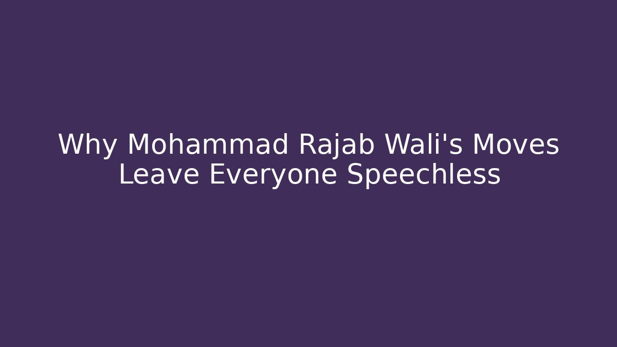 Why Mohammad Rajab Wali's Moves Leave Everyone Speechless - Critter Realm