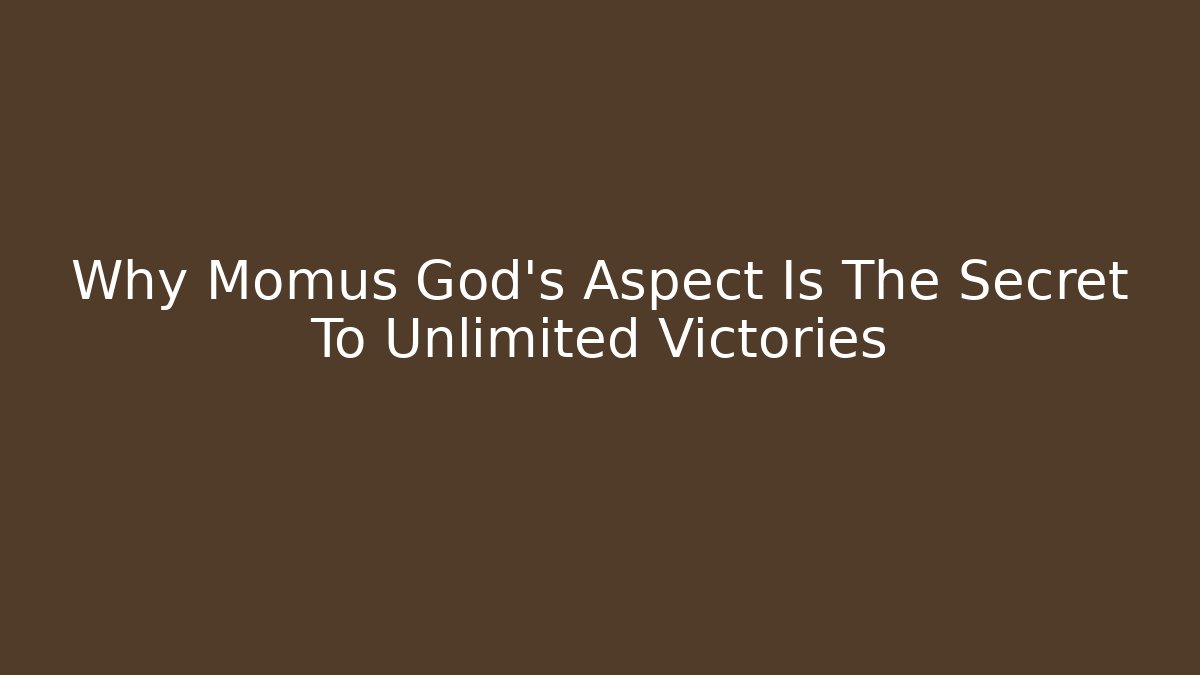 Why Momus God's Aspect Is The Secret To Unlimited Victories - Critter Realm
