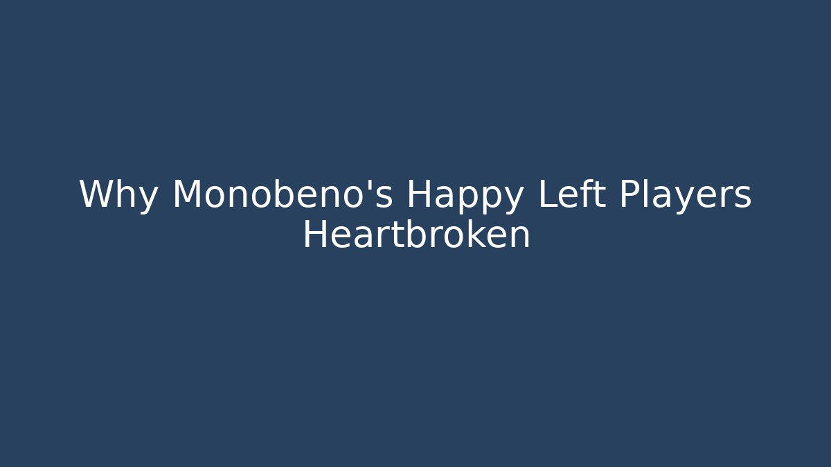 Why Monobeno's Happy Left Players Heartbroken - Critter Realm
