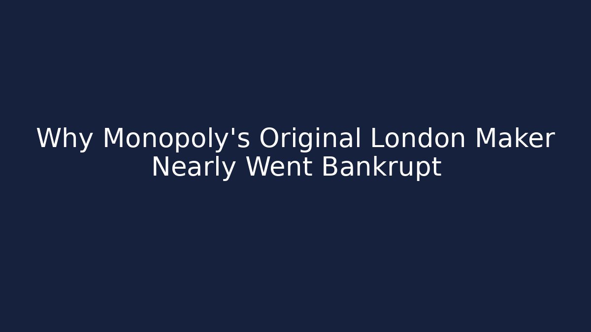 Why Monopoly's Original London Maker Nearly Went Bankrupt