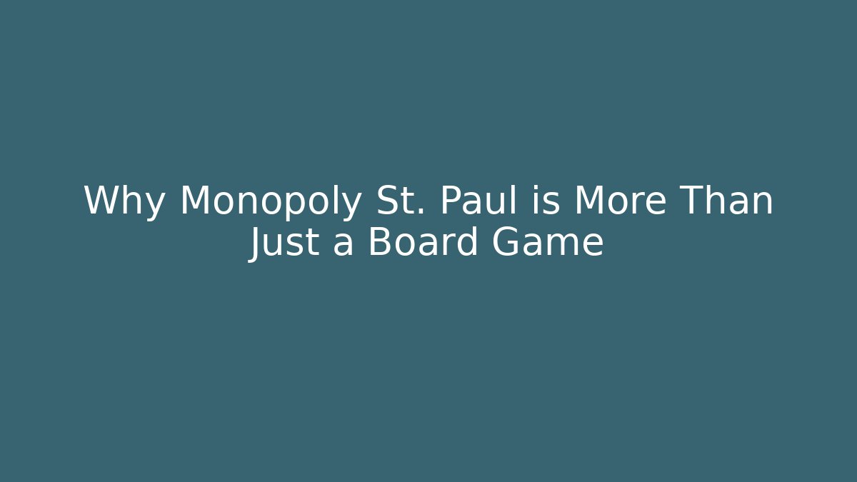 Why Monopoly St. Paul is More Than Just a Board Game