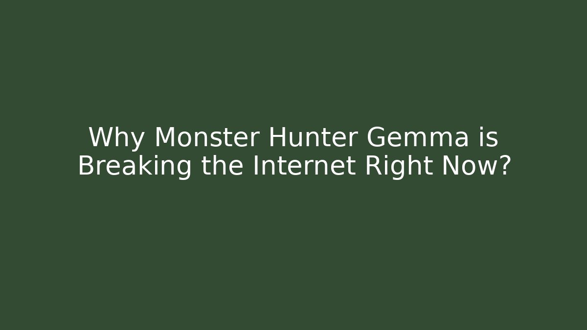 Why Monster Hunter Gemma is Breaking the Internet Right Now?