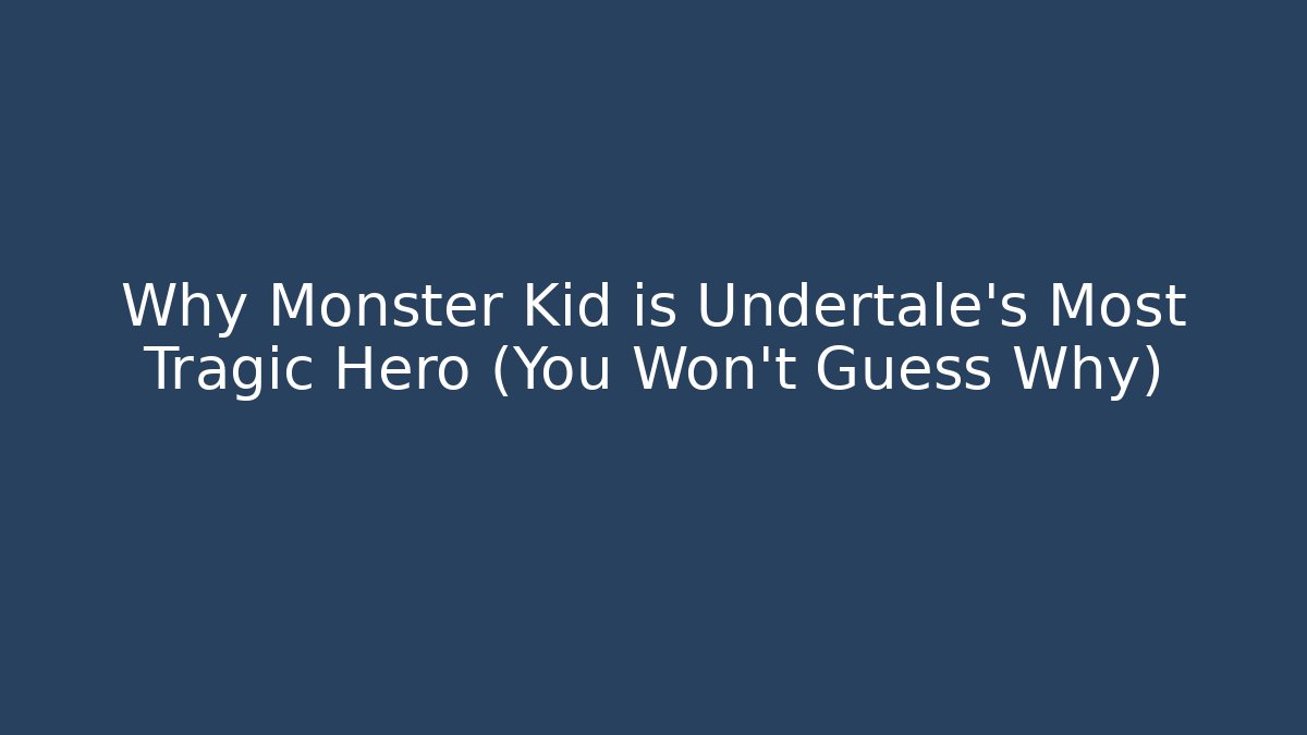 Why Monster Kid is Undertale’s Most Tragic Hero (You Won’t Guess Why)