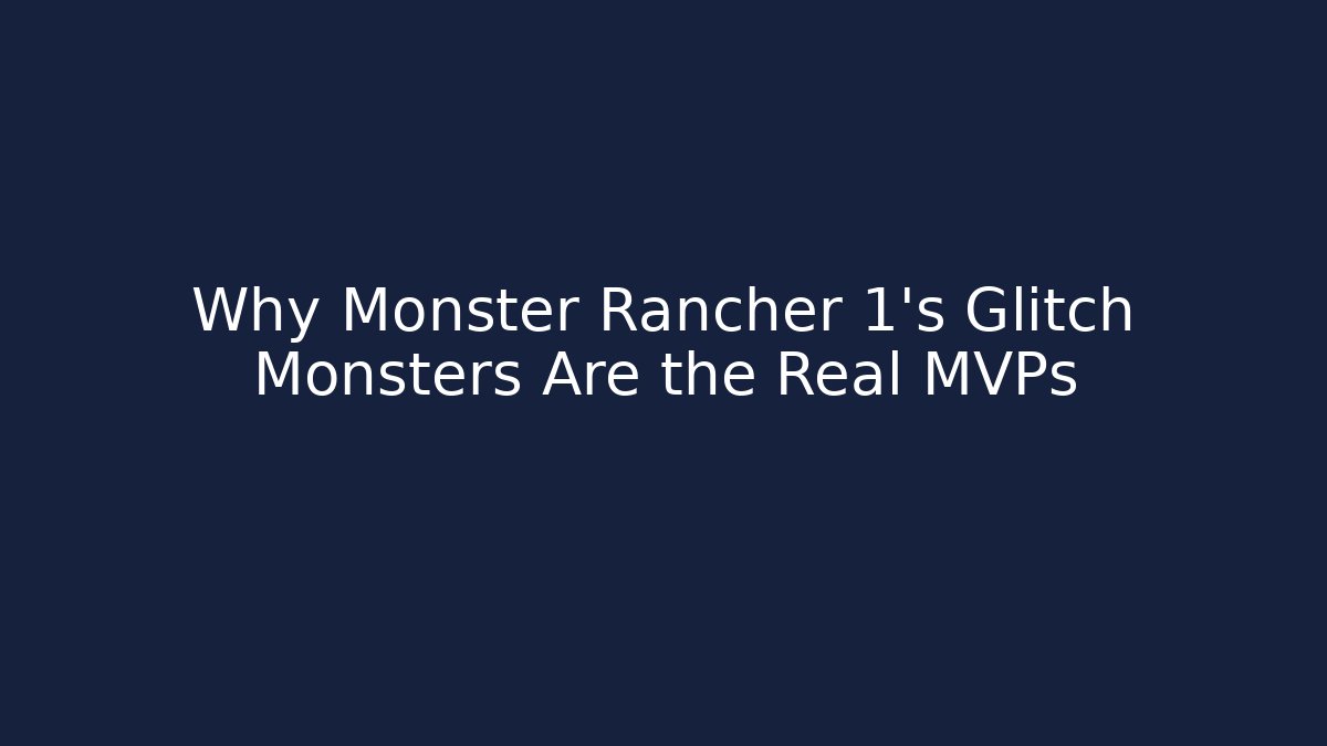 Why Monster Rancher 1's Glitch Monsters Are the Real MVPs