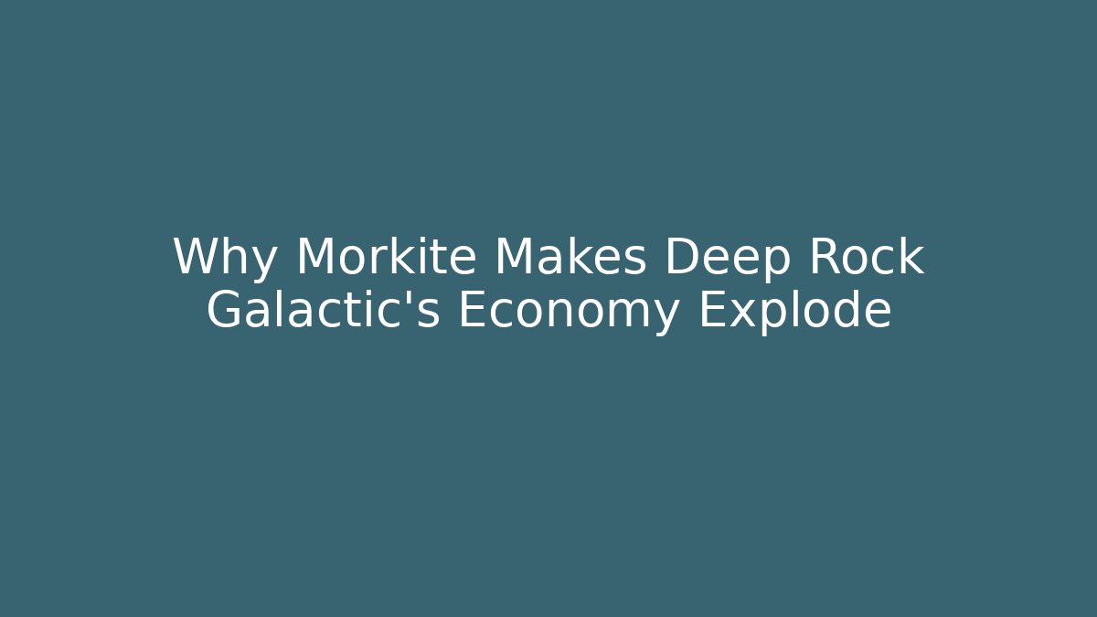 Why Morkite Makes Deep Rock Galactic's Economy Explode - Critter Realm