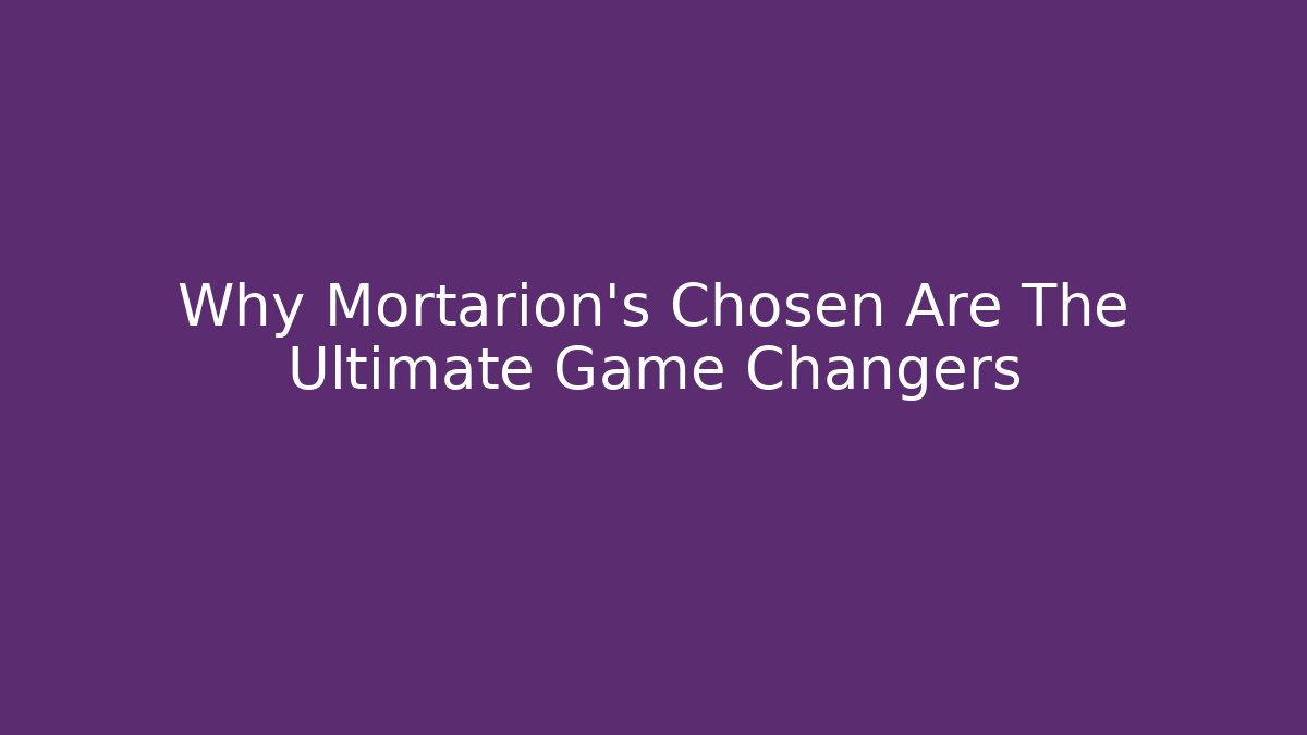 Why Mortarion's Chosen Are The Ultimate Game Changers