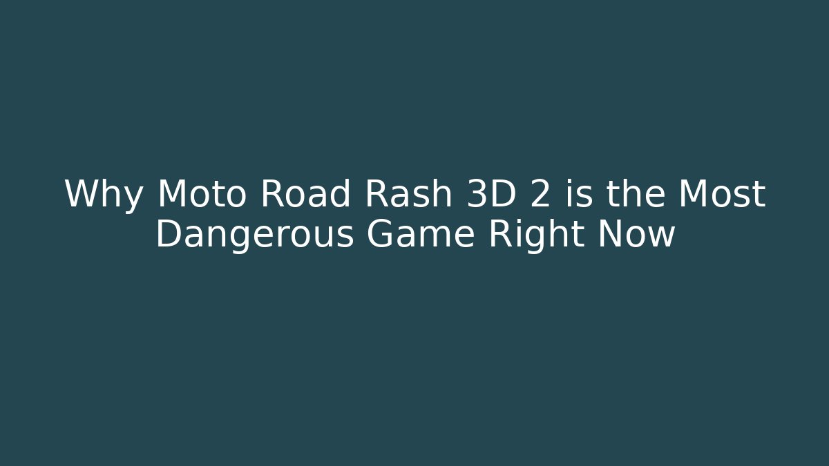 Why Moto Road Rash 3D 2 is the Most Dangerous Game Right Now