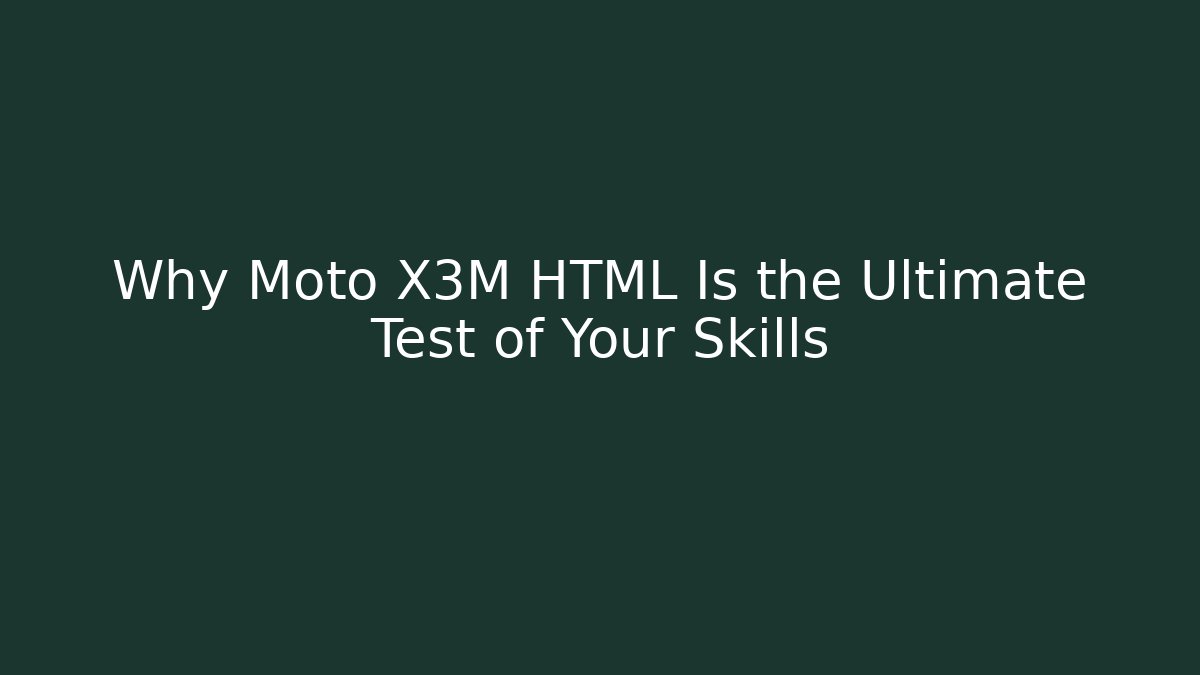 Why Moto X3M HTML Is the Ultimate Test of Your Skills