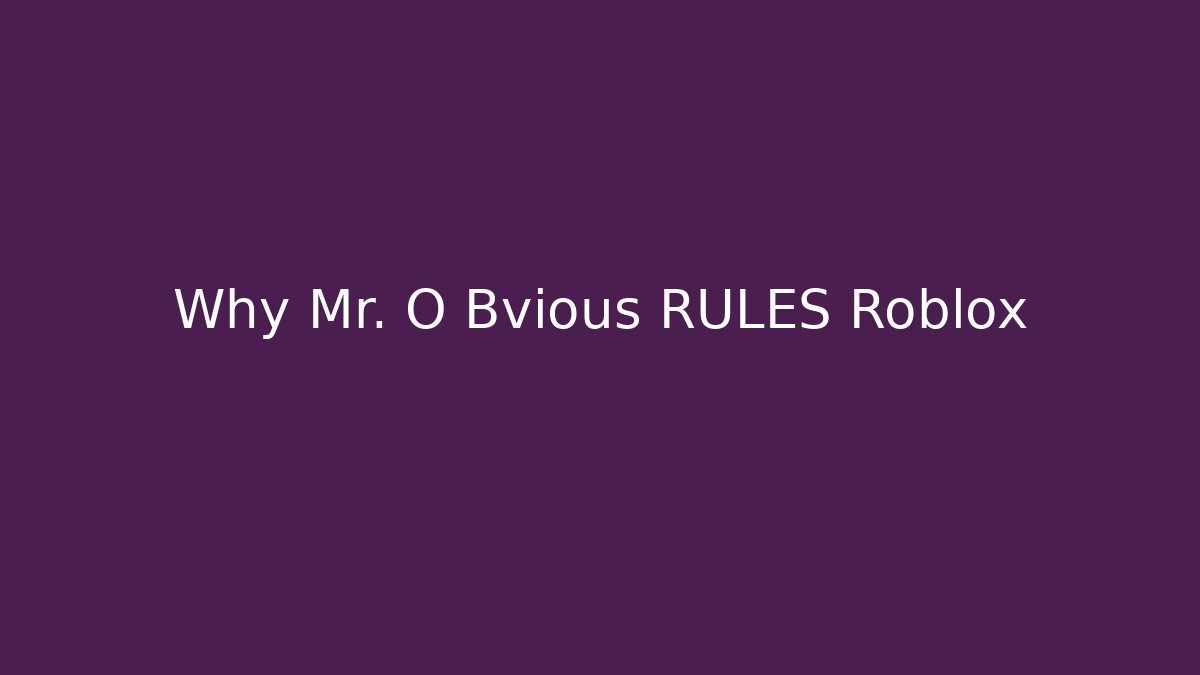 Why Mr. O Bvious RULES Roblox - Critter Realm