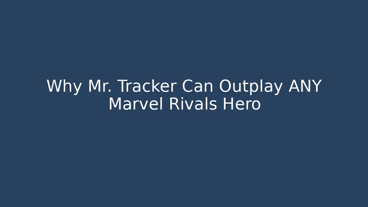 Why Mr. Tracker Can Outplay ANY Marvel Rivals Hero