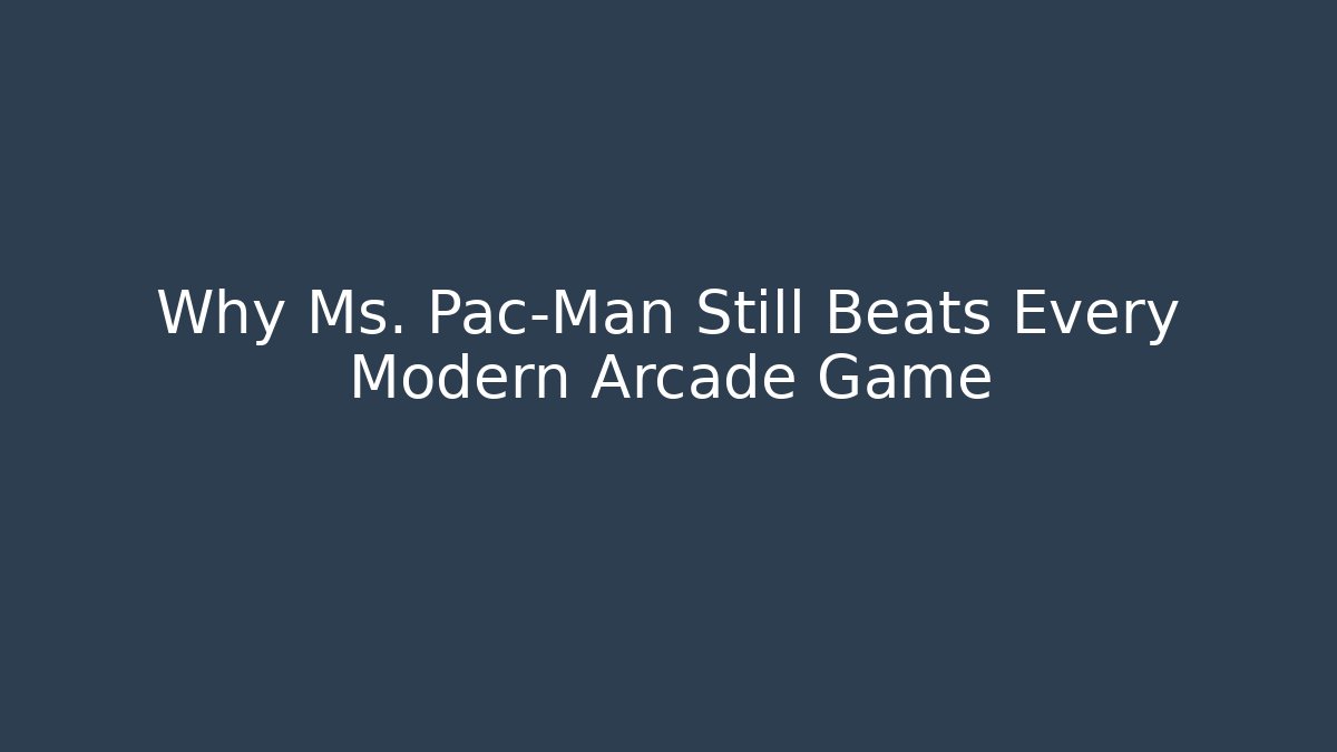 Why Ms. Pac-Man Still Beats Every Modern Arcade Game