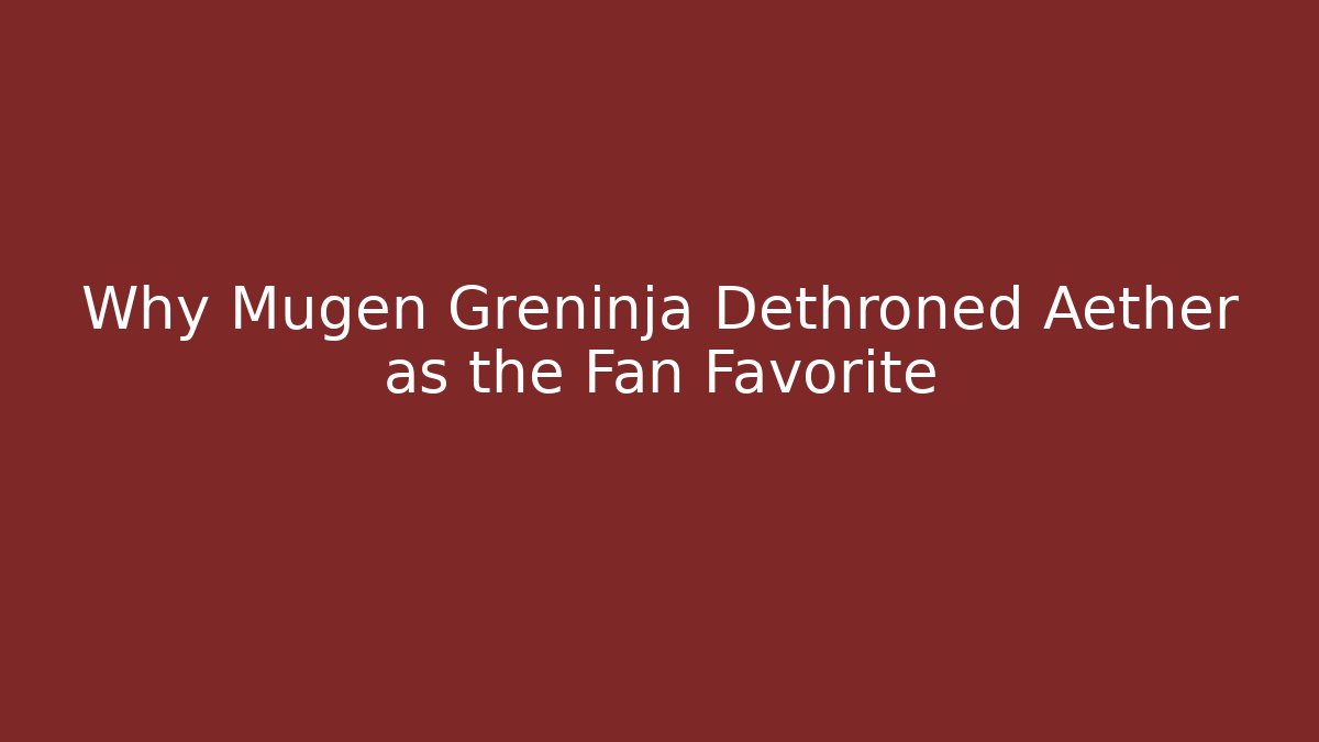 Why Mugen Greninja Dethroned Aether as the Fan Favorite - Critter Realm