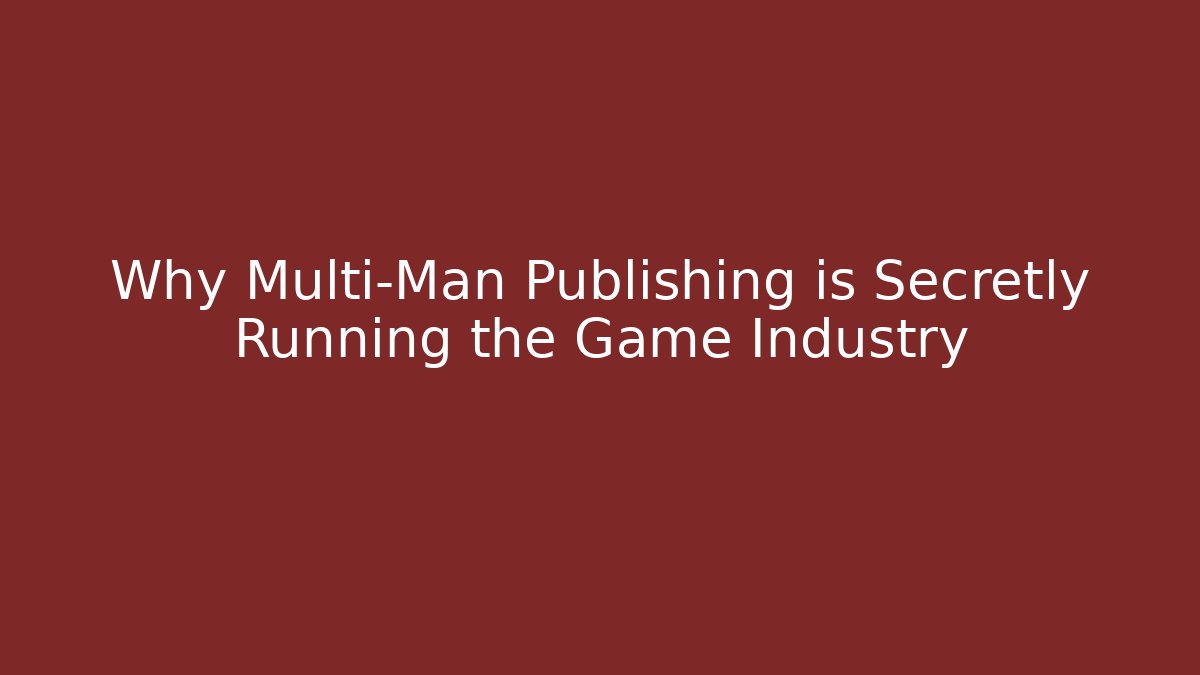 Why Multi-Man Publishing is Secretly Running the Game Industry