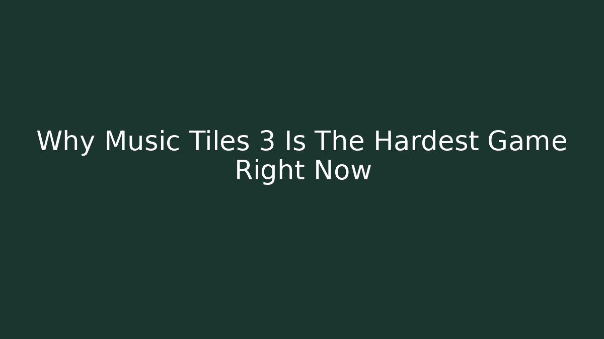 Why Music Tiles 3 Is The Hardest Game Right Now