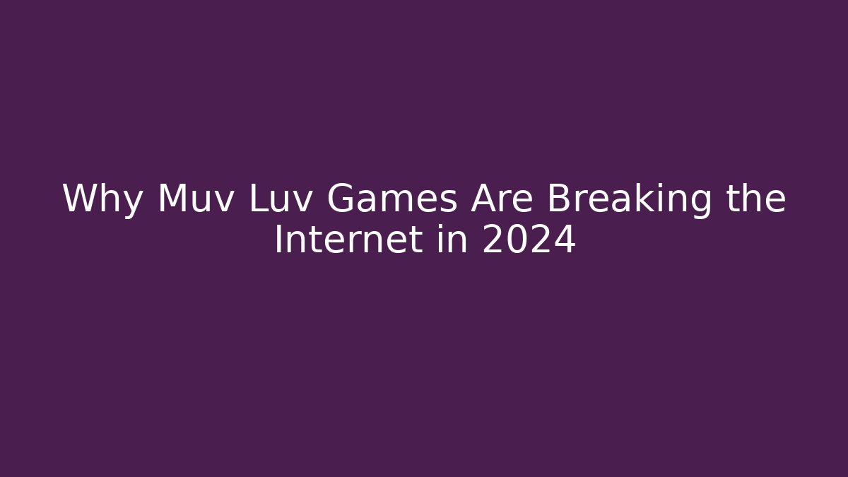 Why Muv Luv Games Are Breaking the Internet in 2024