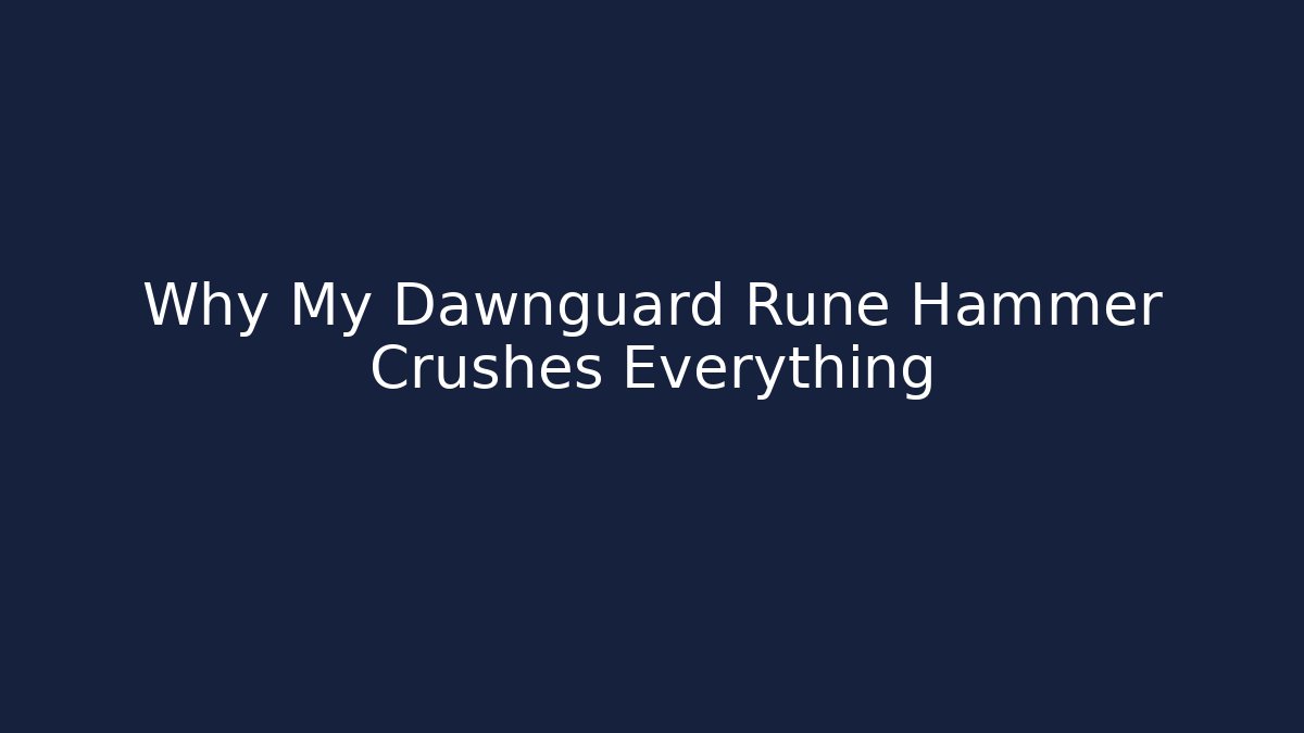Why My Dawnguard Rune Hammer Crushes Everything
