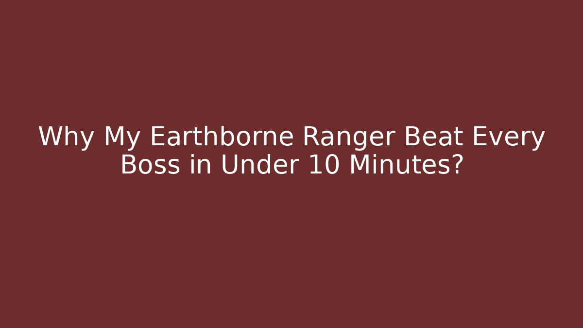 Why My Earthborne Ranger Beat Every Boss in Under 10 Minutes?