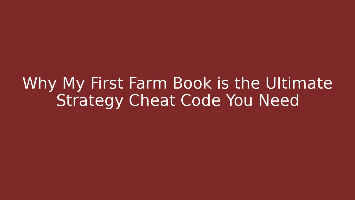 Why My First Farm Book is the Ultimate Strategy Cheat Code You Need - Critter Realm
