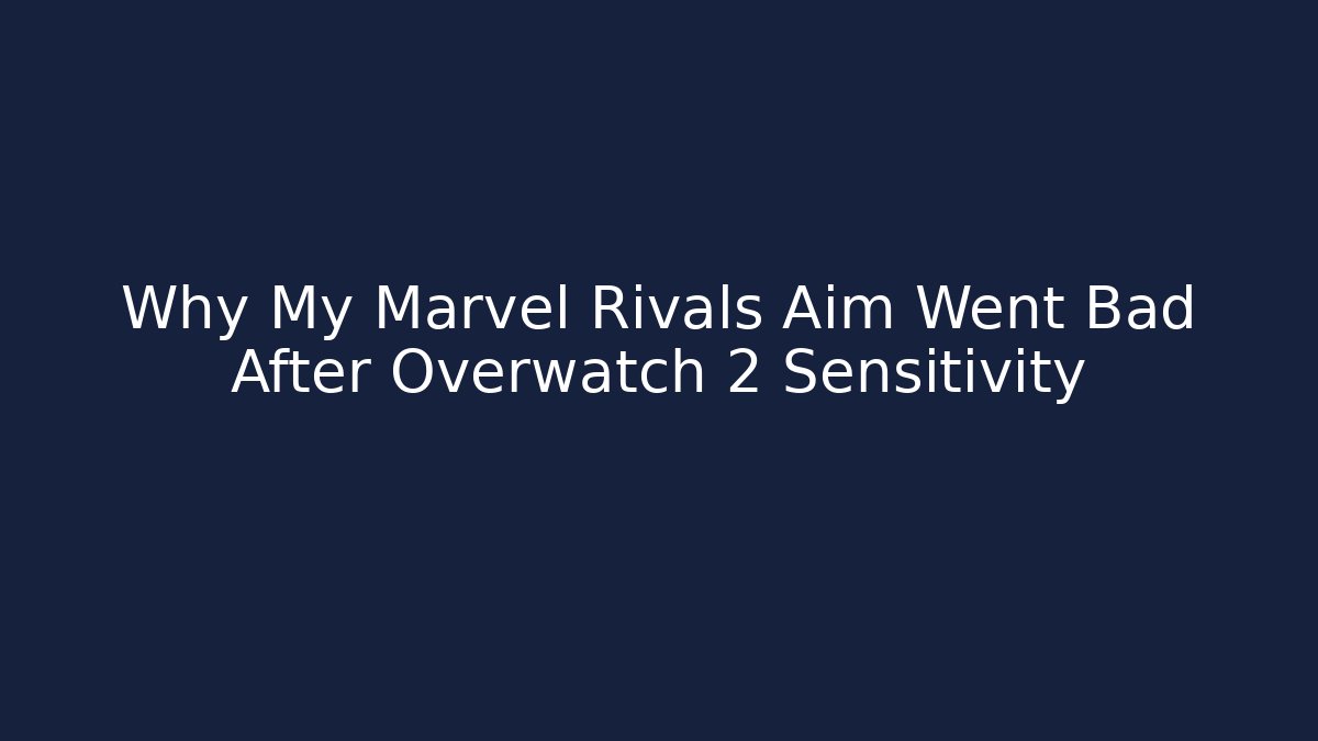 Why My Marvel Rivals Aim Went Bad After Overwatch 2 Sensitivity