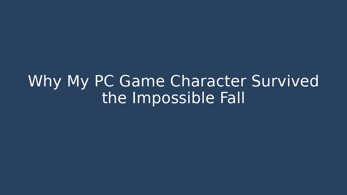 Why My PC Game Character Survived the Impossible Fall - Critter Realm