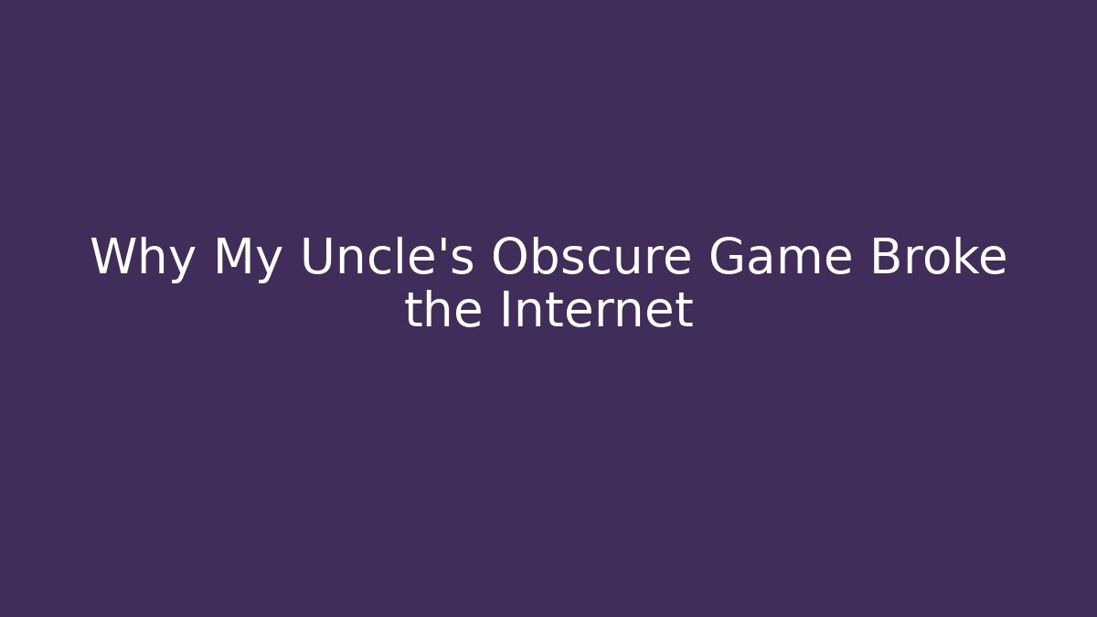 Why My Uncle’s Obscure Game Broke the Internet - Critter Realm