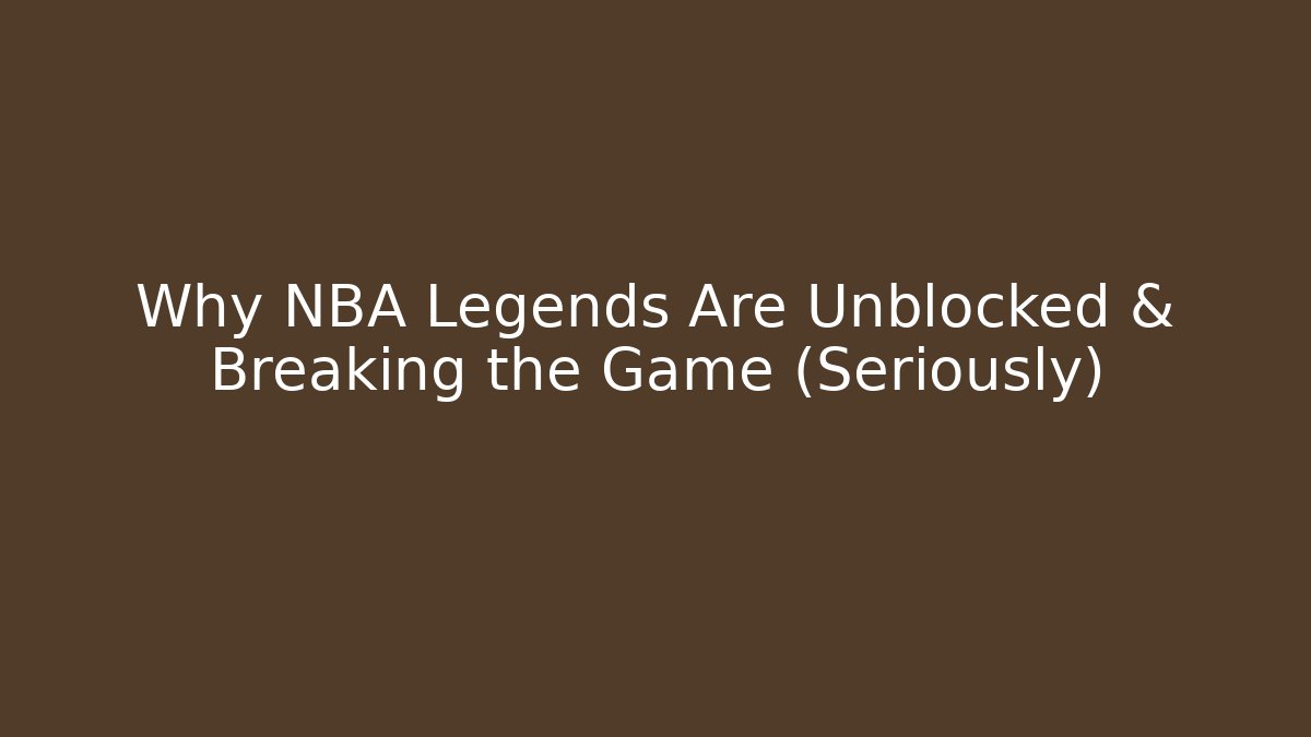 Why NBA Legends Are Unblocked & Breaking the Game (Seriously)