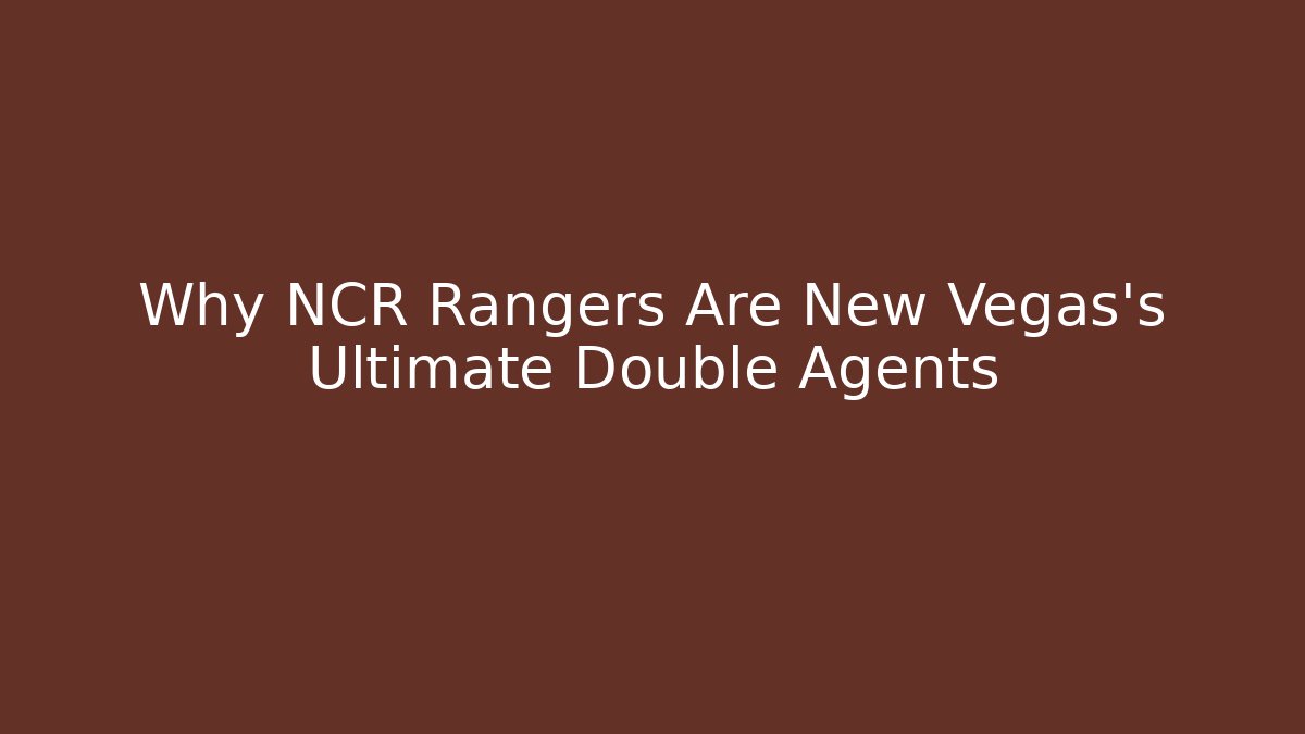 Why NCR Rangers Are New Vegas's Ultimate Double Agents - Critter Realm
