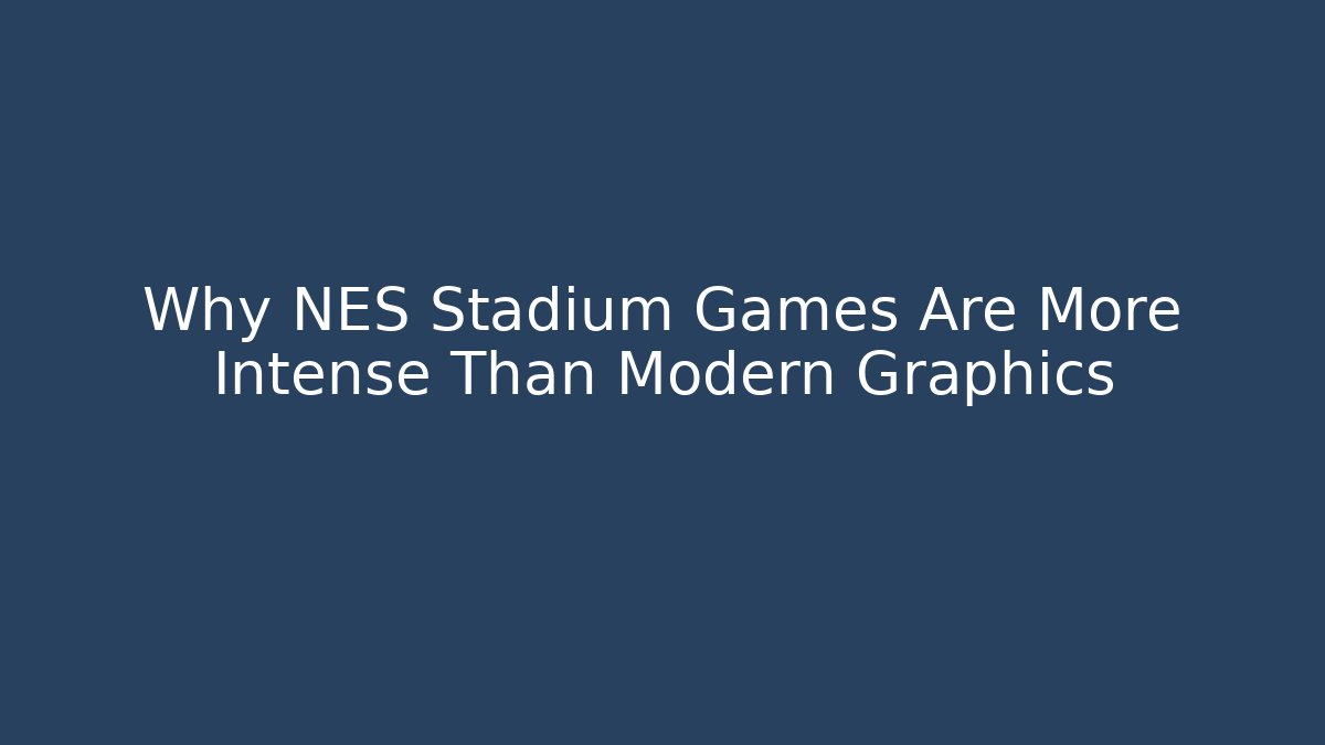 Why NES Stadium Games Are More Intense Than Modern Graphics