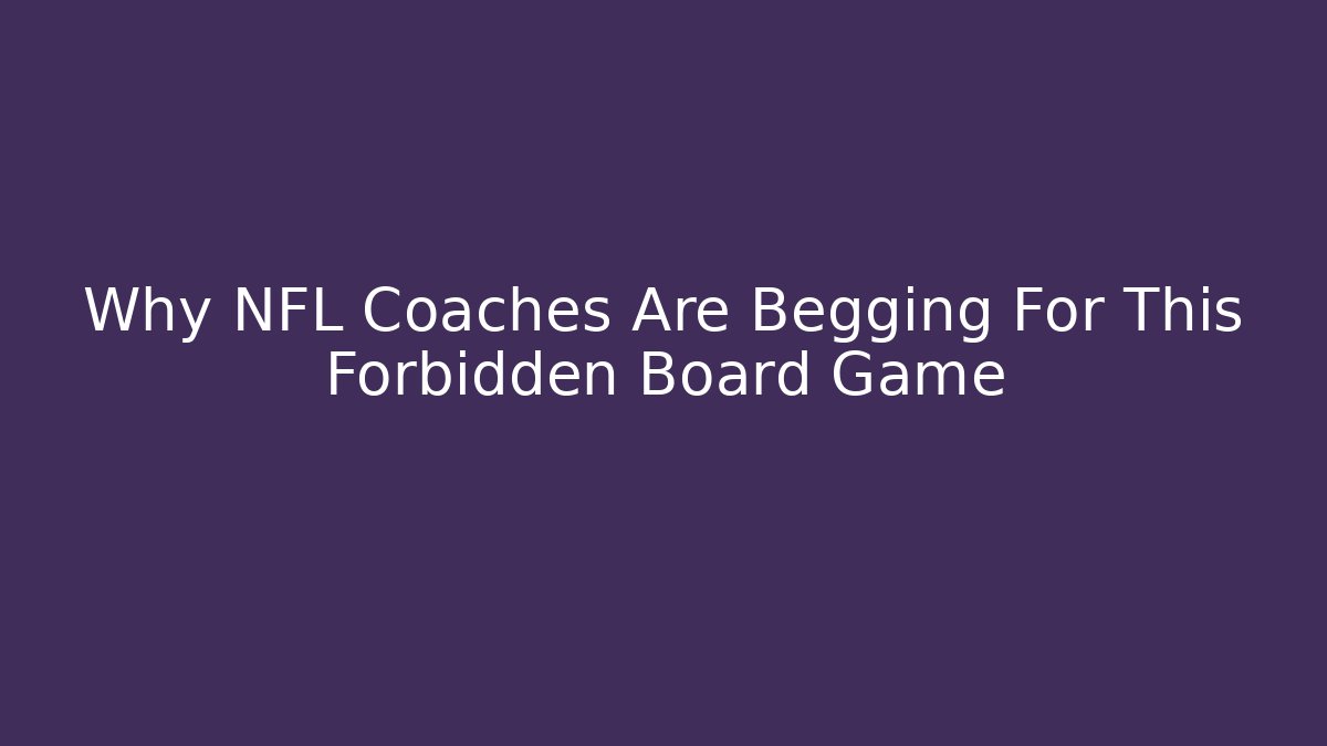Why NFL Coaches Are Begging For This Forbidden Board Game