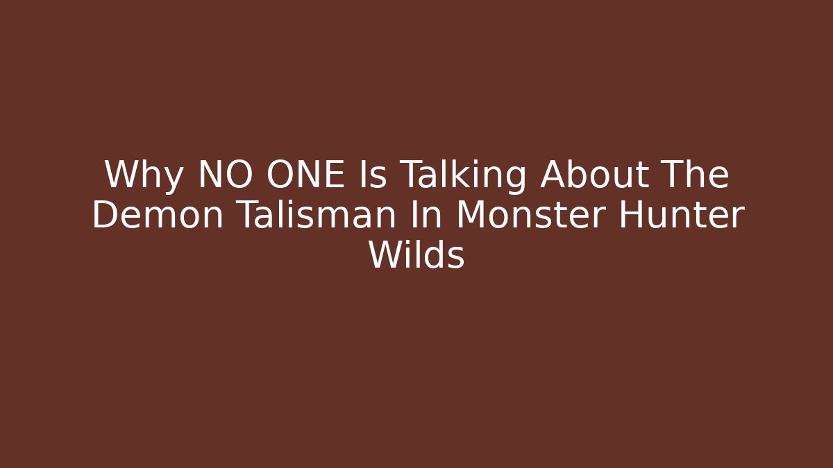 Why NO ONE Is Talking About The Demon Talisman In Monster Hunter Wilds