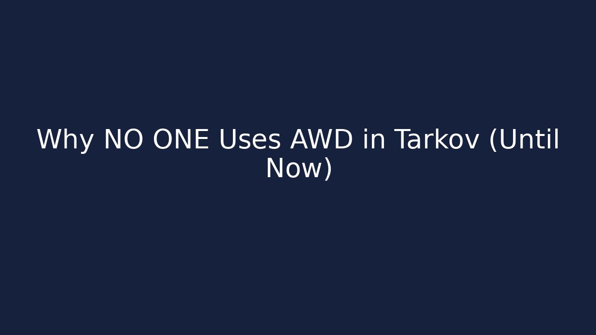 Why NO ONE Uses AWD in Tarkov (Until Now)