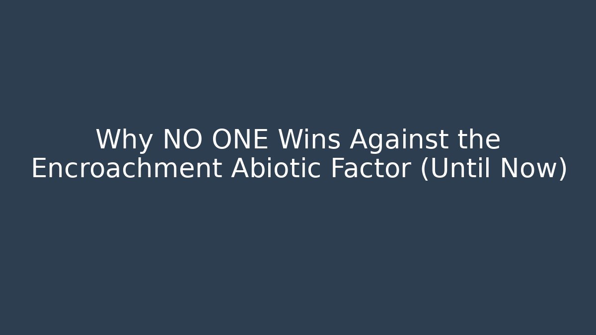 Why NO ONE Wins Against the Encroachment Abiotic Factor (Until Now) - Critter Realm