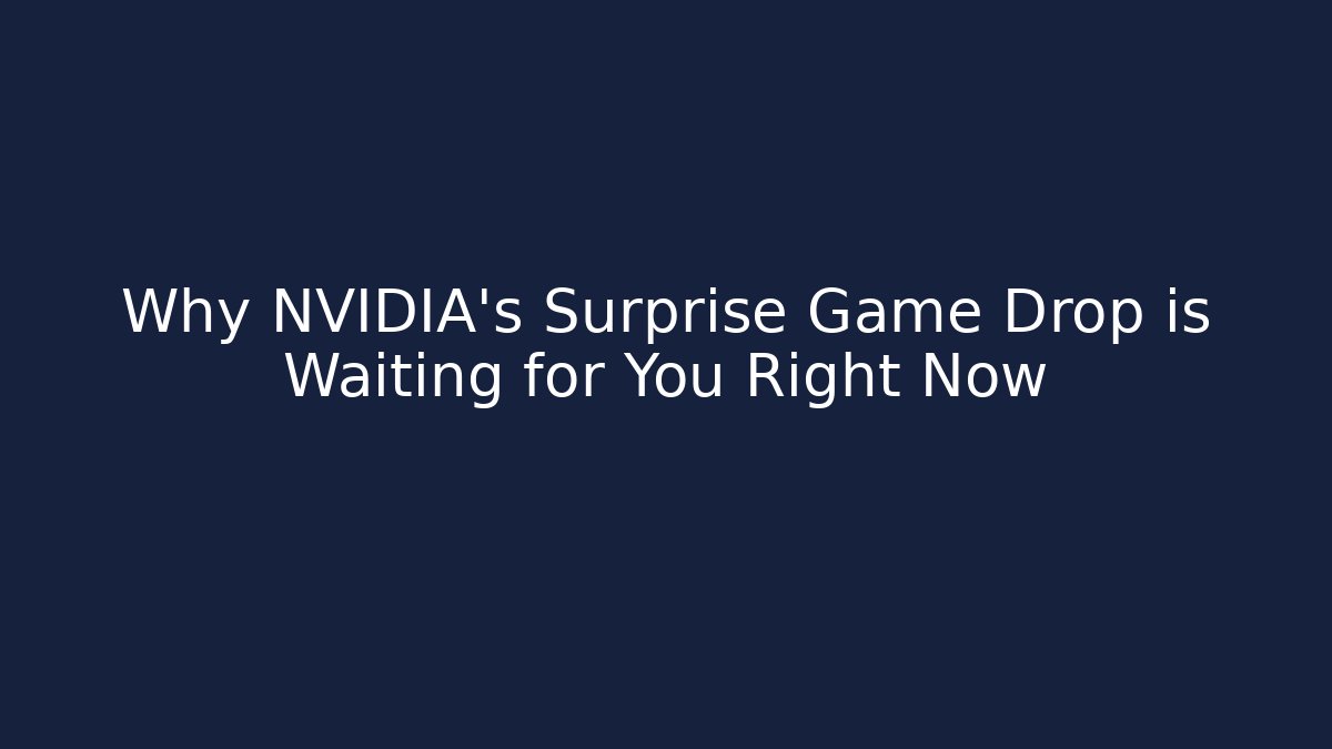 Why NVIDIA’s Surprise Game Drop is Waiting for You Right Now - Critter Realm