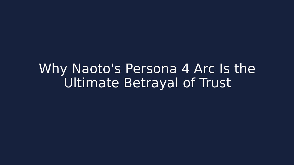 Why Naoto’s Persona 4 Arc Is the Ultimate Betrayal of Trust