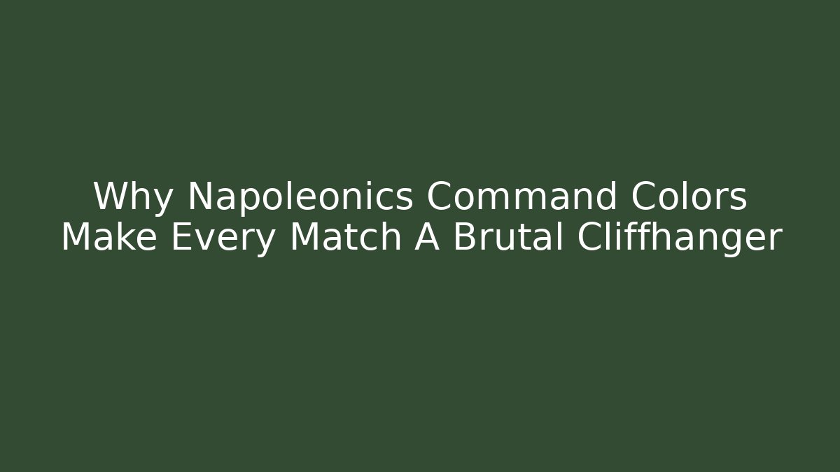 Why Napoleonics Command Colors Make Every Match A Brutal Cliffhanger - Critter Realm