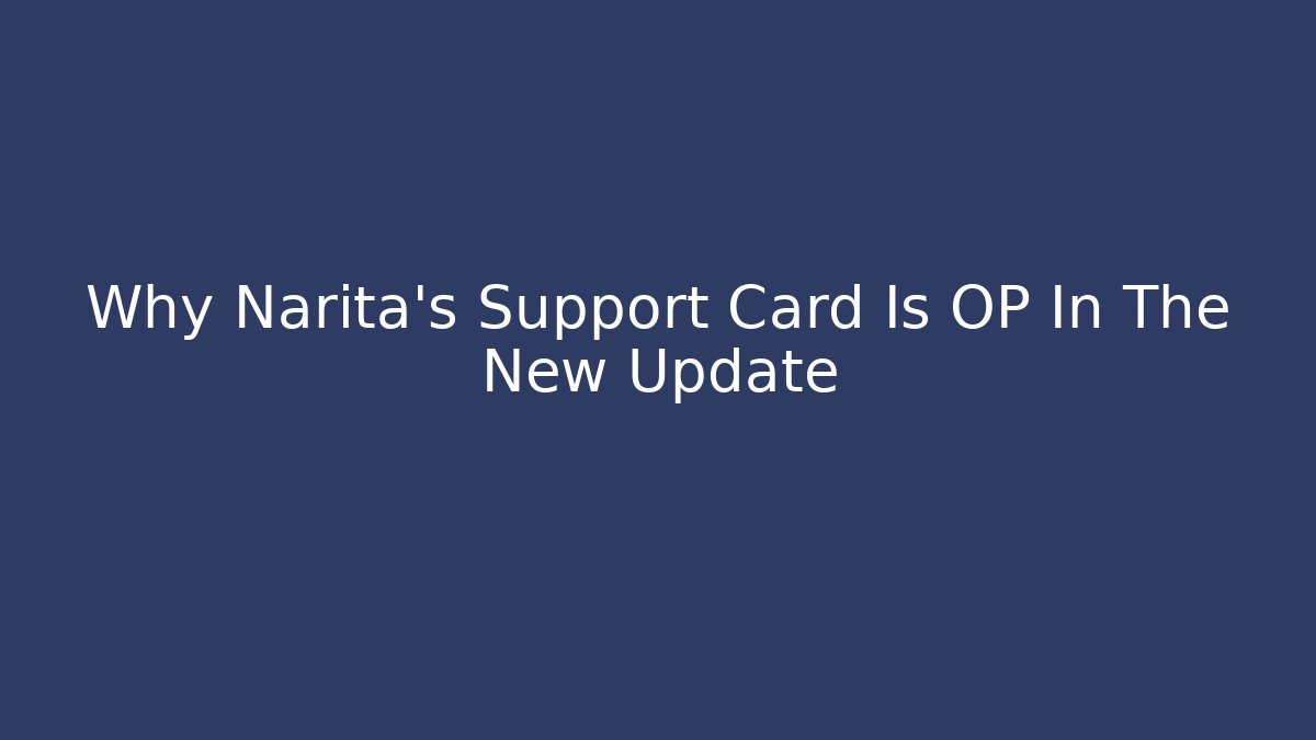 Why Narita's Support Card Is OP In The New Update