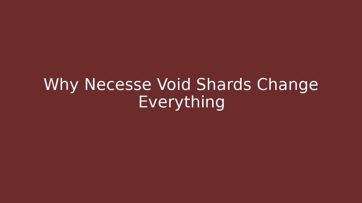 Why Necesse Void Shards Change Everything