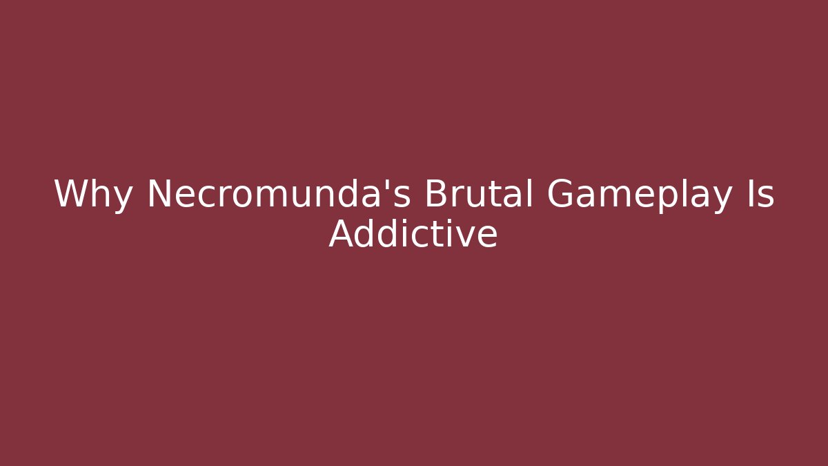 Why Necromunda's Brutal Gameplay Is Addictive