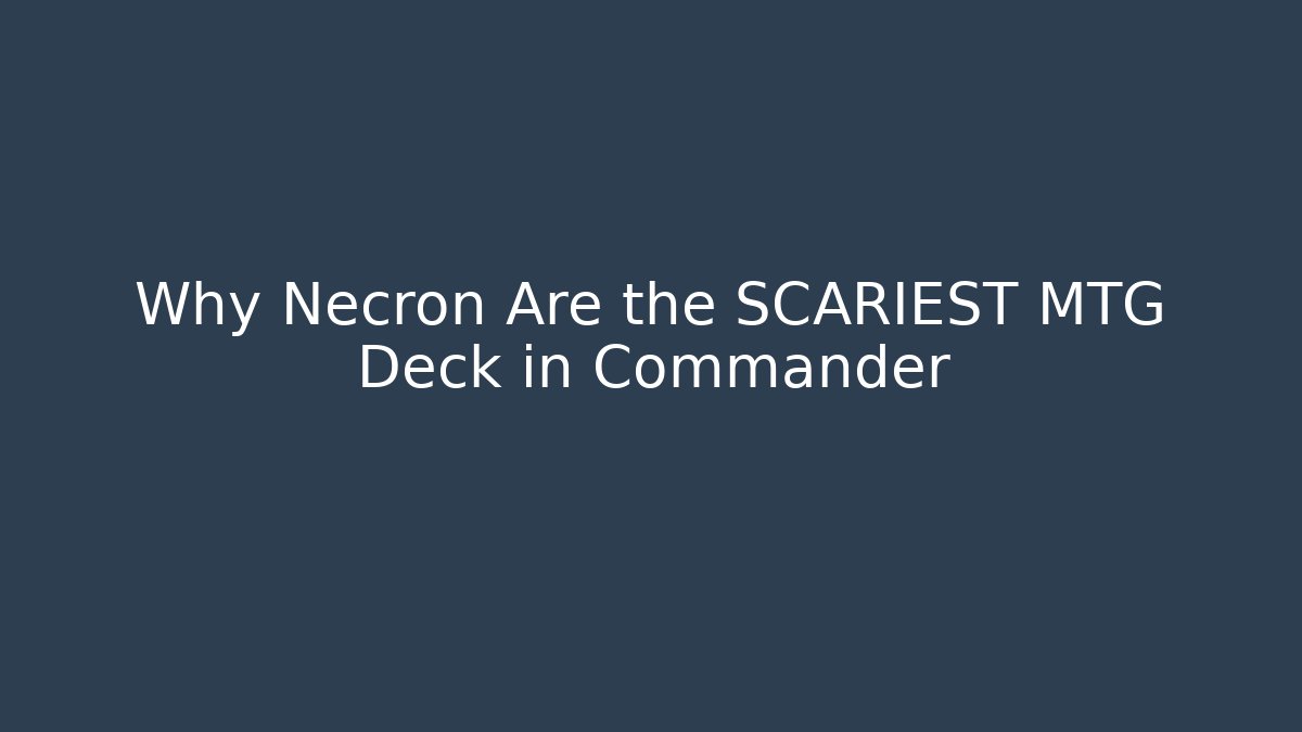 Why Necron Are the SCARIEST MTG Deck in Commander