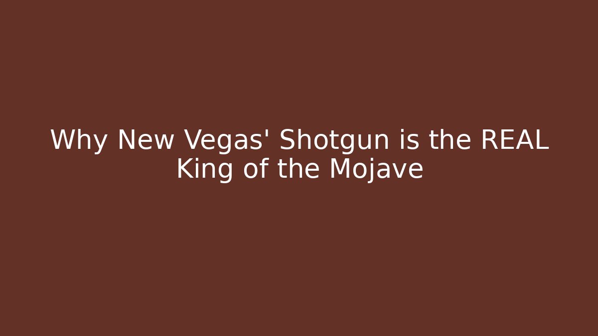 Why New Vegas' Shotgun is the REAL King of the Mojave
