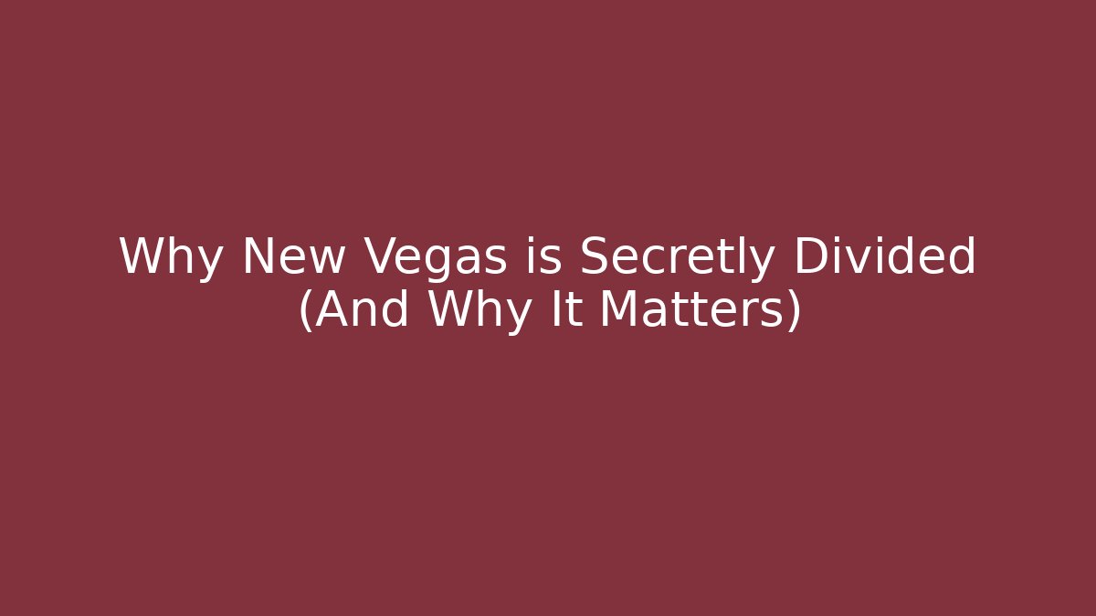 Why New Vegas is Secretly Divided (And Why It Matters)