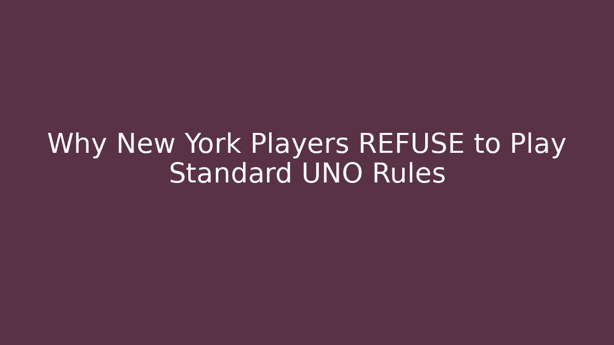 Why New York Players REFUSE to Play Standard UNO Rules - Critter Realm