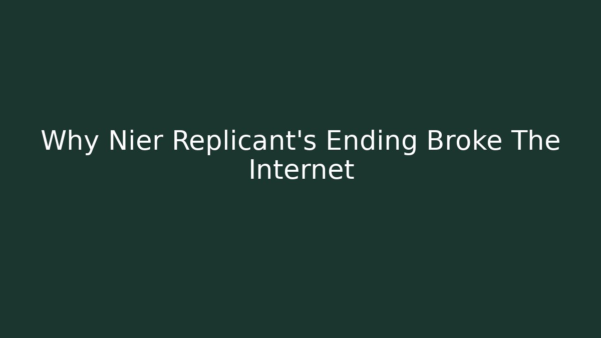 Why Nier Replicant's Ending Broke The Internet