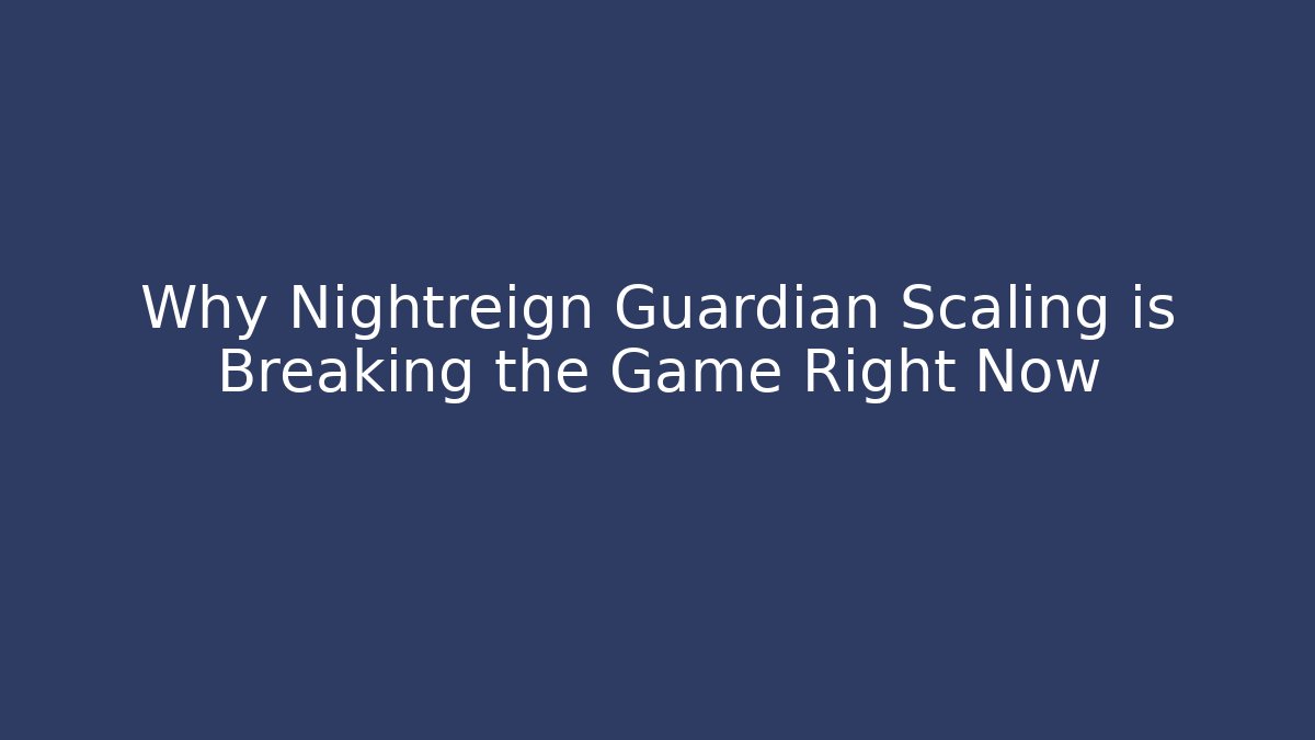 Why Nightreign Guardian Scaling is Breaking the Game Right Now