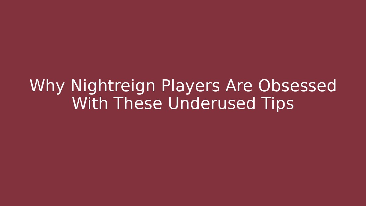 Why Nightreign Players Are Obsessed With These Underused Tips
